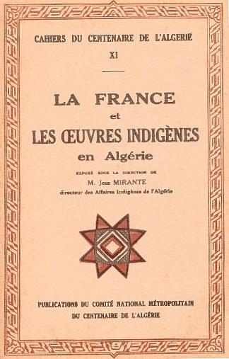 CAHIERS DU CENTENAIRE DE L'ALG�RIE - LIVRET XI - LA FRANCE et LES OEUVRES INDIG�NES en Alg�rie