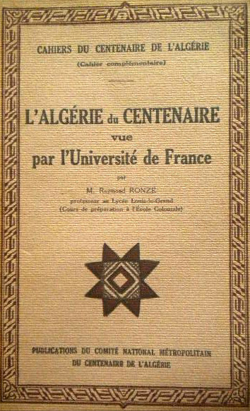 CAHIERS DU CENTENAIRE DE L'ALG�RIE - (Cahier compl�mentaire) -  LIVRET XIII - L'ALG�RIE du CENTENAIRE par l'Universit� de France