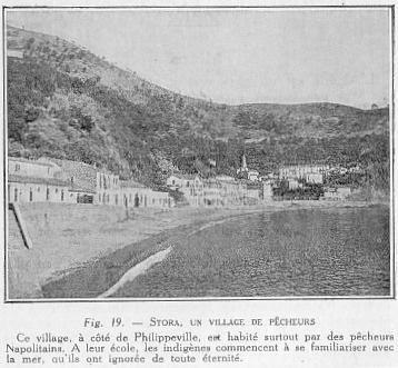 Fig. 19. - STORA, UN VILLAGE DE P�CHEURS Ce village, � c�t� de Philippeville, est habit� surtout par des p�cheurs Napolitains. A leur �cole, les indig�nes commencent � se familiariser avec la mer, qu'ils ont ignor�e de toute �ternit�.