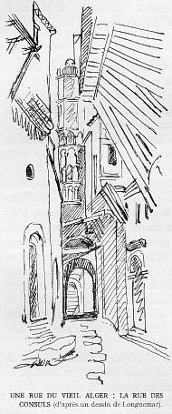 UNE RUE DU VIEIL ALGER : LA RUE DES CONSULS (d'apr�s un dessin de Longuemar).