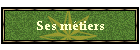 Ses mtiers