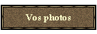 Vos photos