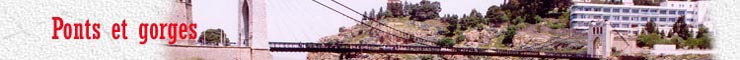 Les incontournables ponts et gorges du Rhumel