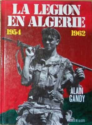  La LEGION en ALGERIE 
---- 
Alain GANDY

