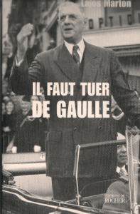  Lajos MARTON 
----
   "Il faut tuer DE GAULLE"