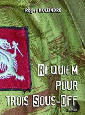  Requiem pour trois sous-off 
Roger HOLEINDRE
