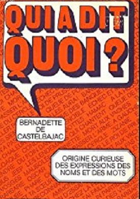  Bernadette De CASTELBAJAC 
Qui a dit Quoi
