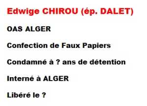  Edwige CHIROU 
Epouse DALET
----
OAS Alger
Confection faux-papiers
