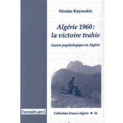  ALGERIE 1960  - La Victoire Trahie 
----
 Nicolas KAYANAKYS
