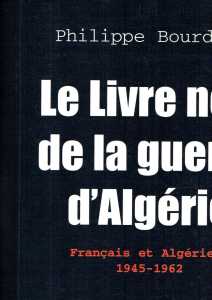  Philippe BOURDEL 
---- 
Livre Noir de la GUERRE d'ALGERIE 
