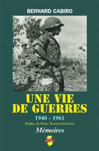  Cdt Bernard CABIRO 
---- 
1940 - 1961
Une Vie de Guerres
