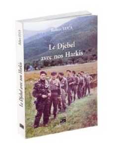  Le Djebel avec nos HARKIS 
---- 
Robert LUCA
