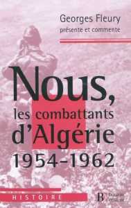 Nous les Combattants d'ALGERIE
par Georges FLEURY
