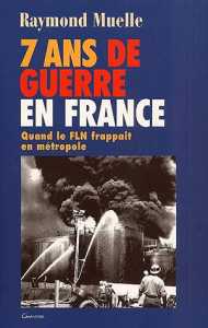  Raymond MUELLE 
---- 
7 ans de guerre en France
