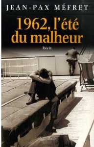  Jean-Pax MEFFRET 
1962, l'ETE du MALHEUR