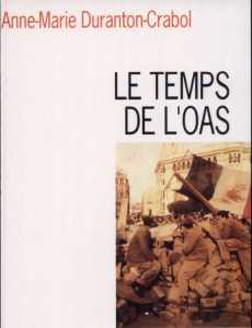   Le Temps de l'OAS 
Anne-Marie DURANTON-CRABOL
