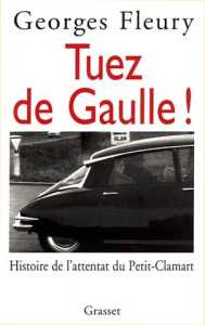  Tuez De Gaulle 
par Georges FLEURY
