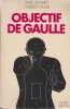  OBJECTIF DE GAULLE 
----  
Editeur : Robert LAFFONT
Auteurs : Pierre DESMARET
et Christian PLUME


