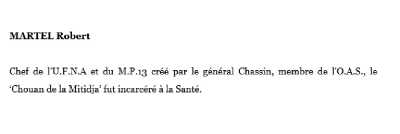   Robert MARTEL  
----
Alias "le Chouan de la Mitidja"
Chef de l'UFNA et du MP13
Membre de l'OAS
