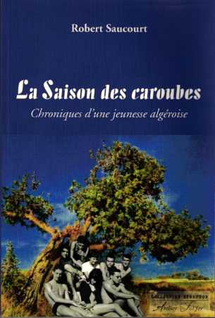  La saison des Caroubes 
  Robert SAUCOURT
