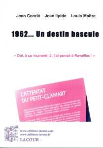  1962 ... Un destin bascule 
---- 
Jean CONRIE
Jean ILPIDE  
Louis MAITRE
