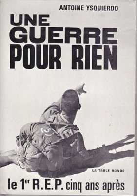  Capitaine Antoine YSQUIERDO 
---- 
Une Guerre pour Rien 
