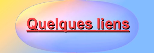 - Quelques liens -